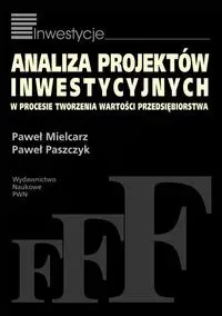 Analiza projektów inwestycyjnych w procesie tworzenia wartości przedsiębiorstwa