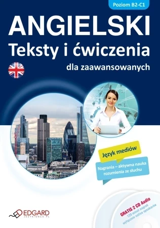 Angielski Teksty I Ćwiczenia Dla Zaawansow. B1 - C2