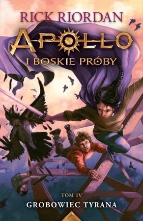 Apollo i boskie próby T.4 Grobowiec Tyrana