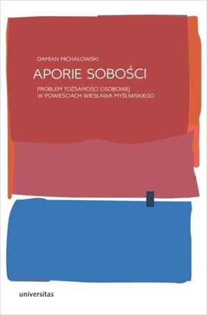 Aporie sobości. Problem tożsamości osobowej w powieściach Wiesława Myśliwskiego