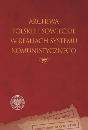 Archiwa polskie i sowieckie w realiach systemu..