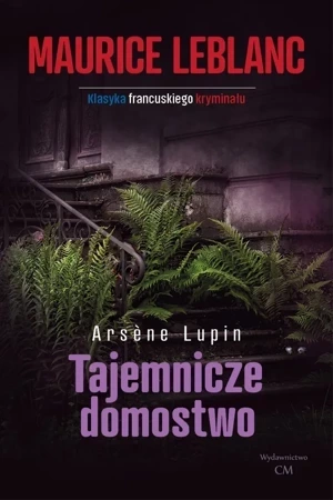 Arsene Lupin - Tajemnicze domostwo (wyd. 2022)