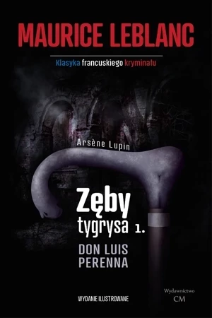 Arsene Lupin - Zęby tygrysa, część 1. Don Luis Perenna