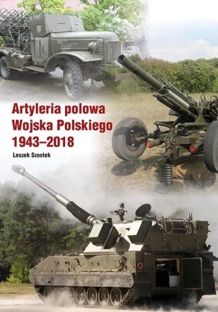 Artyleria polowa Wojska Polskiego 1943-2018