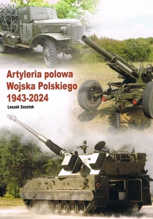 Artyleria polowa Wojska Polskiego 1943 - 2024