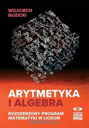 Arytmetyka i algebra. Rozszerzony program mat.