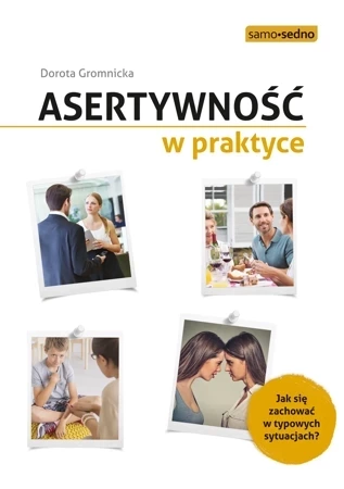 Asertywność w praktyce. Jak zachować się w typowych sytuacjach? (wyd. 2022)