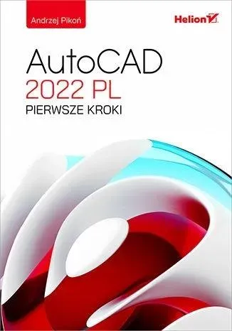 AutoCAD 2022 PL. Pierwsze kroki