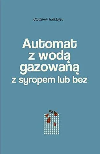 Automat z wodą gazowaną z syropem lub bez. Powieść