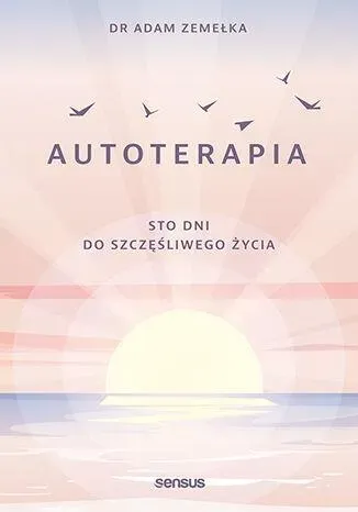 Autoterapia. Sto dni do szczęśliwego życia