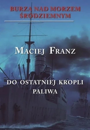 BBurza nad Morzem Śródziemnym. Tom 3 Walka do ostatniej kropli paliwa