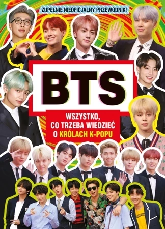 BTS. Wszystko, co trzeba wiedzieć o królach K-POPU. Zupełnie nieoficjalny przewodnik