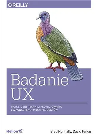 Badanie UX. Praktyczne techniki projektowania bezkonkurencyjnych produktów