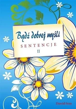 Bądź dobrej myśli cz.II - sentencje