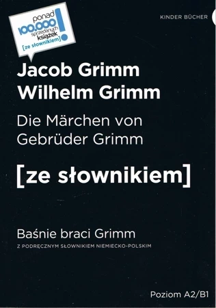 Baśnie braci Grimm. Die Marchen von Gebruder Grimm. Z podręcznym słownikiem niemiecko-polskim wyd. 2