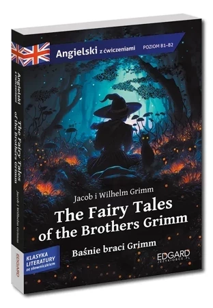 Baśnie braci Grimm / The Fairy Tales of the Brothers Grimm. Angielski z ćwiczeniami