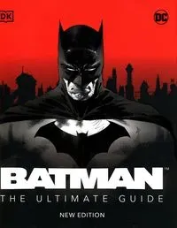 Batman The Ultimate Guide New Edition