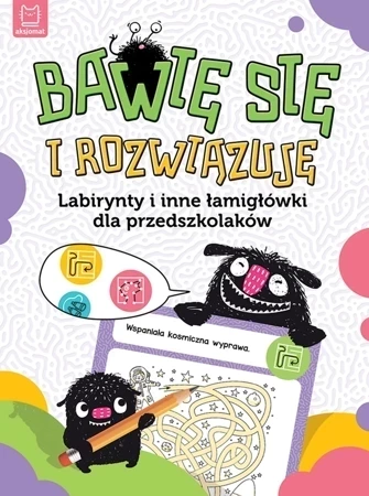 Bawię się i rozwiązuję. Labirynty i inne łamigłówki dla przedszkolaków