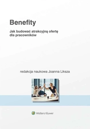 Benefity. Jak budować atrakcyjną ofertę dla pracowników