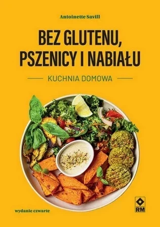 Bez glutenu, pszenicy i nabiału. Kuchnia domowa wyd. 2024