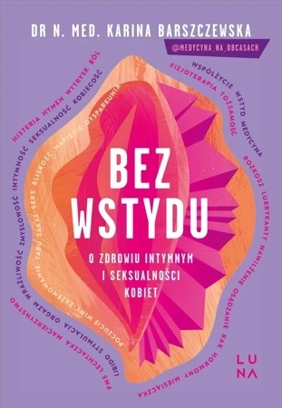 Bez wstydu. O zdrowiu intymnym i seksualności kobiet