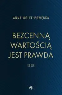 Bezcenną wartością jest prawda Eseje