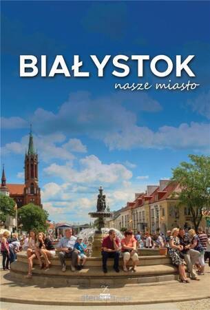 Białystok nasze miasto wyd. 2