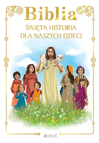 Biblia. Święta historia dla naszych dzieci