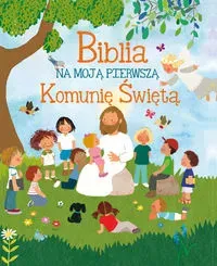 Biblia na moją Pierwszą Komunię Święta