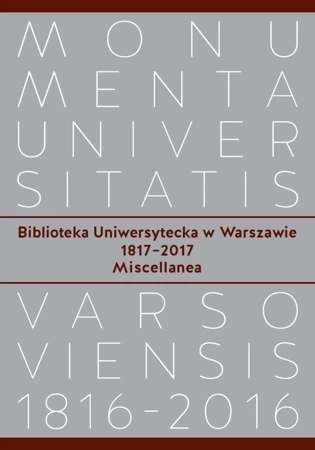 Biblioteka Uniwersytecka w Warszawie 1817-2017. Miscellanea