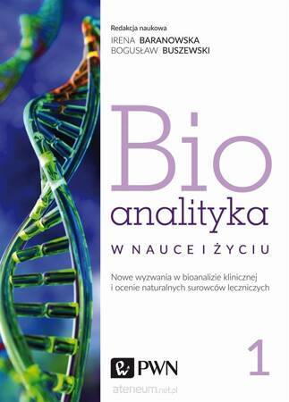 Bioanalityka Tom 1. Nowe wyzwania w bioanalizie klinicznej i ocenie naturalnych surowców leczniczych