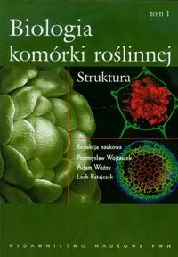 Biologia komórki roślinnej Tom 1 Struktura