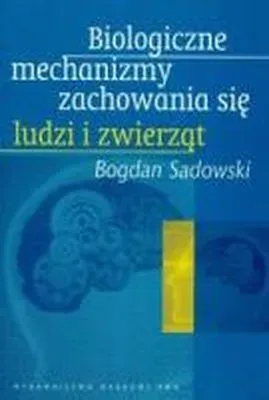 Biologiczne mechanizmy zachowania się ludzi zwierząt