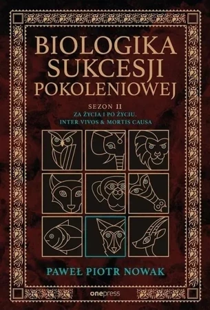 Biologika Sukcesji Pokoleniowej. Sezon 2. Za życia i po życiu. Inter vivos & Mortis causa