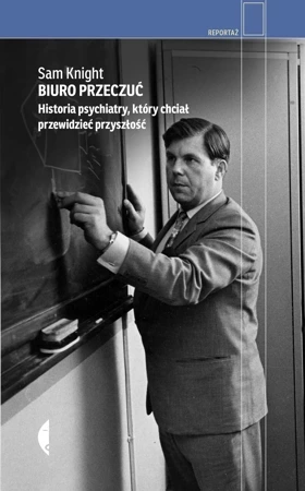 Biuro Przeczuć. Historia psychiatry, który chciał przewidzieć przyszłość