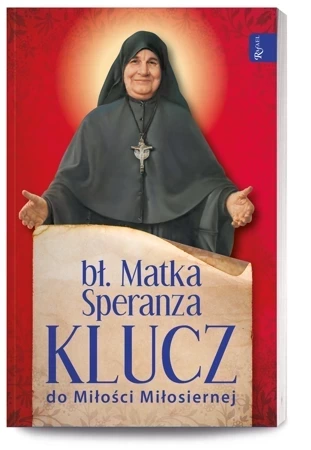 Bł. Matka Speranza. Klucz do Miłości Miłosiernej