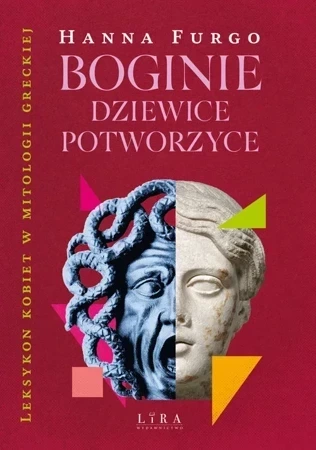 Boginie, dziewice, potworzyce. Leksykon kobiet mitologii greckiej