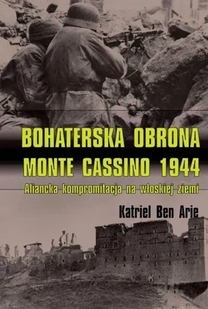 Bohaterska obrona  Monte Cassino 1944