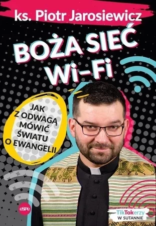 Boża sieć Wi–Fi. Jak z odwagą mówić światu o Ewangelii