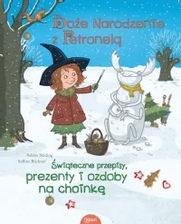 Boże Narodzenie z Petronelą z jabłoniowego sadu. Świąteczne przepisy, prezenty i ozdoby na choinkę