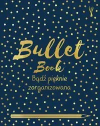 Bullet Book. Bądź pięknie zorganizowana (nowe wydanie)