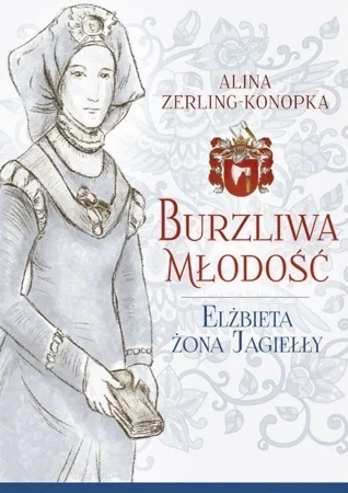 Burzliwa młodość. Elżbieta żona Jagiełły