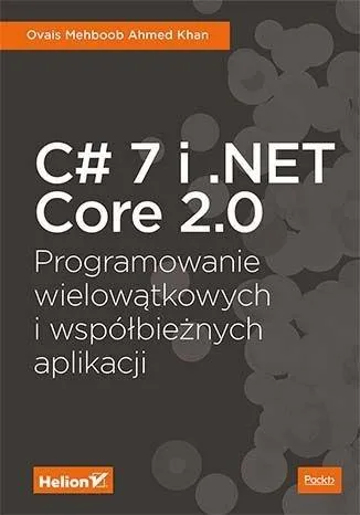 C# 7 i . Net core 2. 0 programowanie wielowątkowych i współbieżnych aplikacji