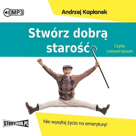 CD MP3 Stwórz dobrą starość. Nie wysyłaj życia na emeryturę!