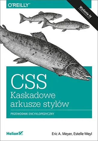 CSS Kaskadowe arkusze stylów Przewodnik encyklopedyczny (wyd. 4/2019)