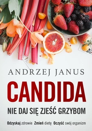 Candida. Nie daj się zjeść grzybom