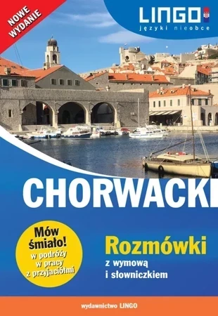 Chorwacki rozmówki z wymową i słowniczkiem. Mów śmiało!