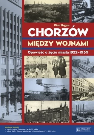 Chorzów między wojnami. Opowieść o życiu miasta 1918-1939