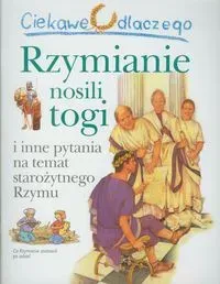 Ciekawe dlaczego - Rzymianie nosili togi