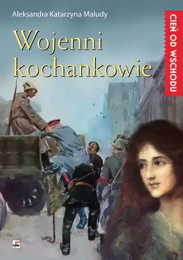 Cień od wschodu Tom 3. Wojenni kochankowie